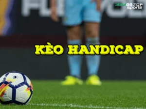 Kèo Handicap là gì?